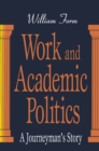 Work and Academic Politics : A Journeyman's Story - eBook