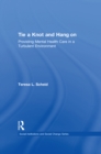 Tie a Knot and Hang on : Providing Mental Health Care in a Turbulent Environment - eBook