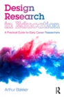 Design Research in Education : A Practical Guide for Early Career Researchers - eBook