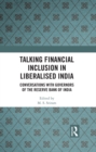 Talking Inclusion in Liberalised India : Conversations with Governors of Reserve Bank of India - eBook