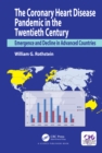 The Coronary Heart Disease Pandemic in the Twentieth Century : Emergence and Decline in Advanced Countries - eBook
