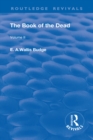 The Book of the Dead, Volume II : The Chapters of Coming Forth By Day or The Theban Recension of The Book of The Dead - eBook