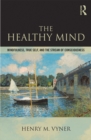 The Healthy Mind : Mindfulness, True Self, and the Stream of Consciousness - eBook