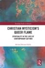 Christian Mysticism’s Queer Flame : Spirituality in the Lives of Contemporary Gay Men - eBook