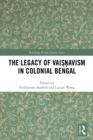 The Legacy of Vaisnavism in Colonial Bengal - eBook