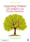 Supporting Children with Autism in the Primary Classroom : A Practical Approach - eBook
