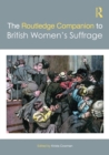 The Routledge Companion to British Women's Suffrage - eBook