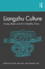 Liangzhu Culture : Society, Belief, and Art in Neolithic China - eBook