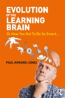Evolution of the Learning Brain : Or How You Got To Be So Smart... - eBook