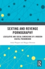Sexting and Revenge Pornography : Legislative and Social Dimensions of a Modern Digital Phenomenon - eBook