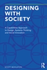 Designing with Society : A Capabilities Approach to Design, Systems Thinking and Social Innovation - eBook