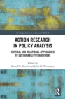 Action Research in Policy Analysis : Critical and Relational Approaches to Sustainability Transitions - eBook