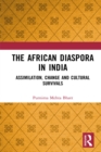 The African Diaspora in India : Assimilation, Change and Cultural Survivals - eBook
