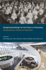 Designing Buildings for the Future of Schooling : Contemporary Visions for Education - eBook