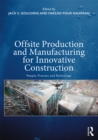 Offsite Production and Manufacturing for Innovative Construction : People, Process and Technology - eBook
