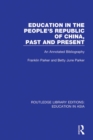 Education in the People's Republic of China, Past and Present : An Annotated Bibliography - eBook