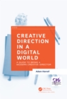 Creative Direction in a Digital World : A Guide to Being a Modern Creative Director - eBook