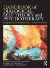 Handbook of Dialogical Self Theory and Psychotherapy : Bridging Psychotherapeutic and Cultural Traditions - eBook