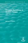 Routledge Revivals: Christian Democracy in Western Europe (1957) : 1820-1953 - eBook