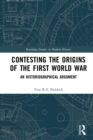 Contesting the Origins of the First World War : An Historiographical Argument - eBook