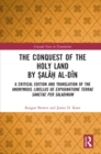 The Conquest of the Holy Land by Salah al-Din : A critical edition and translation of the anonymous Libellus de expugnatione Terrae Sanctae per Saladinum - eBook