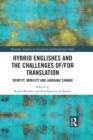 Hybrid Englishes and the Challenges of and for Translation : Identity, Mobility and Language Change - eBook