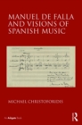 Manuel de Falla and Visions of Spanish Music - eBook