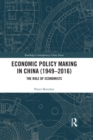 Economic Policy Making In China (1949-2016) : The Role of Economists - eBook