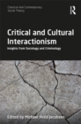 Critical and Cultural Interactionism : Insights from Sociology and Criminology - eBook