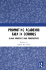 Promoting Academic Talk in Schools : Global Practices and Perspectives - eBook