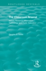 The Classroom Arsenal : Military Research, Information Technology and Public Education - eBook
