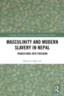 Masculinity and Modern Slavery in Nepal : Transitions into Freedom - eBook