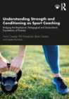 Understanding Strength and Conditioning as Sport Coaching : Bridging the Biophysical, Pedagogical and Sociocultural Foundations of Practice - eBook