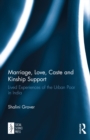 Marriage, Love, Caste and Kinship Support : Lived Experiences of the Urban Poor in India - eBook