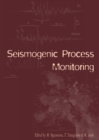 Seismogenic Process Monitoring : Proceedings of a joint Japan-Poland Symposium on Mining and Experimental Seismology, Kyoto, Japan, November 1999 - eBook