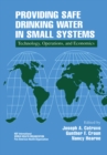 Providing Safe Drinking Water in Small Systems : Technology, Operations, and Economics - eBook