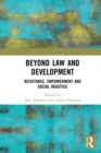 Beyond Law and Development : Resistance, Empowerment and Social Injustice - eBook