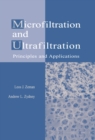 Microfiltration and Ultrafiltration : Principles and Applications - eBook