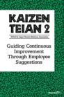 Kaizen Teian 2 : Guiding Continuous Improvement Through Employee Suggestions - eBook