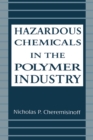 Hazardous Chemicals in the Polymer Industry - eBook