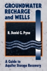 Groundwater Recharge and Wells : A Guide to Aquifer Storage Recovery - eBook