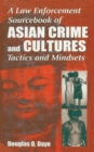 A Law Enforcement Sourcebook of Asian Crime and CulturesTactics and Mindsets - eBook