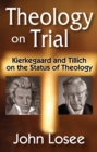Theology on Trial : Kierkegaard and Tillich on the Status of Theology - eBook