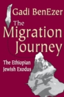 The Migration Journey : The Ethiopian Jewish Exodus - eBook