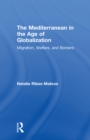 The Mediterranean in the Age of Globalization : Migration, Welfare, and Borders - eBook