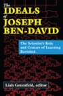 The Ideals of Joseph Ben-David : The Scientist's Role and Centers of Learning Revisited - eBook