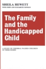 The Family and the Handicapped Child : A Study of Cerebral Palsied Children in Their Homes - eBook
