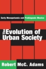 The Evolution of Urban Society : Early Mesopotamia and Prehispanic Mexico - eBook