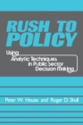 Rush to Policy : Using Analytic Techniques in Public Sector Decision Making - eBook