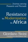 Resistance to Modernization in Africa : Journey Among Peasants and Nomads - eBook